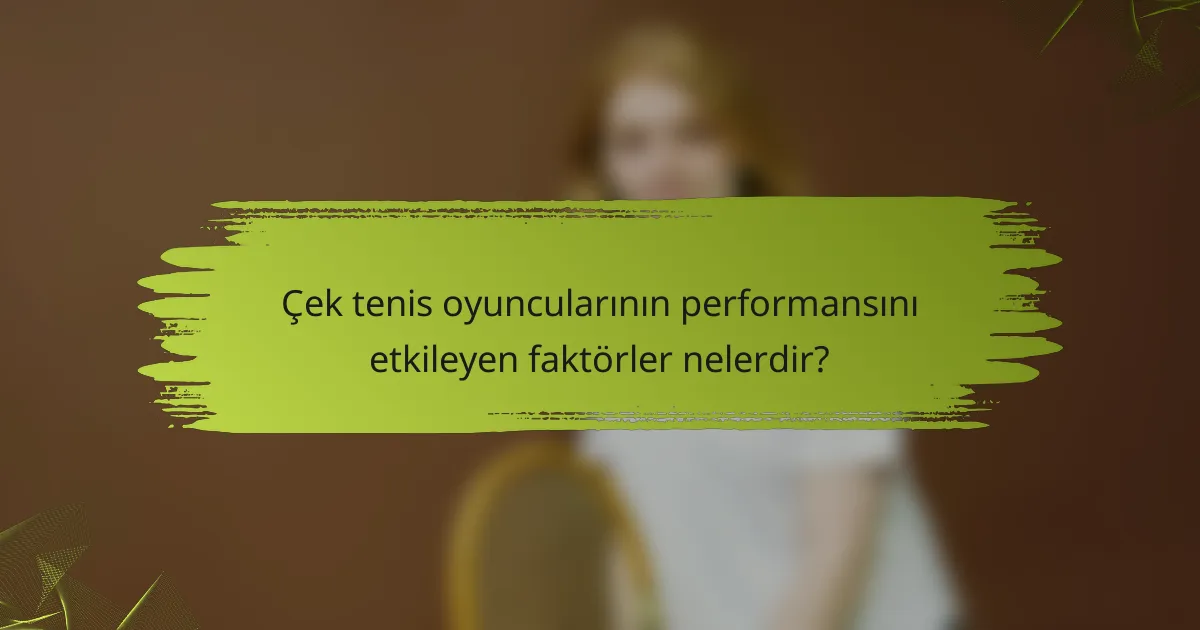 Çek tenis oyuncularının performansını etkileyen faktörler nelerdir?