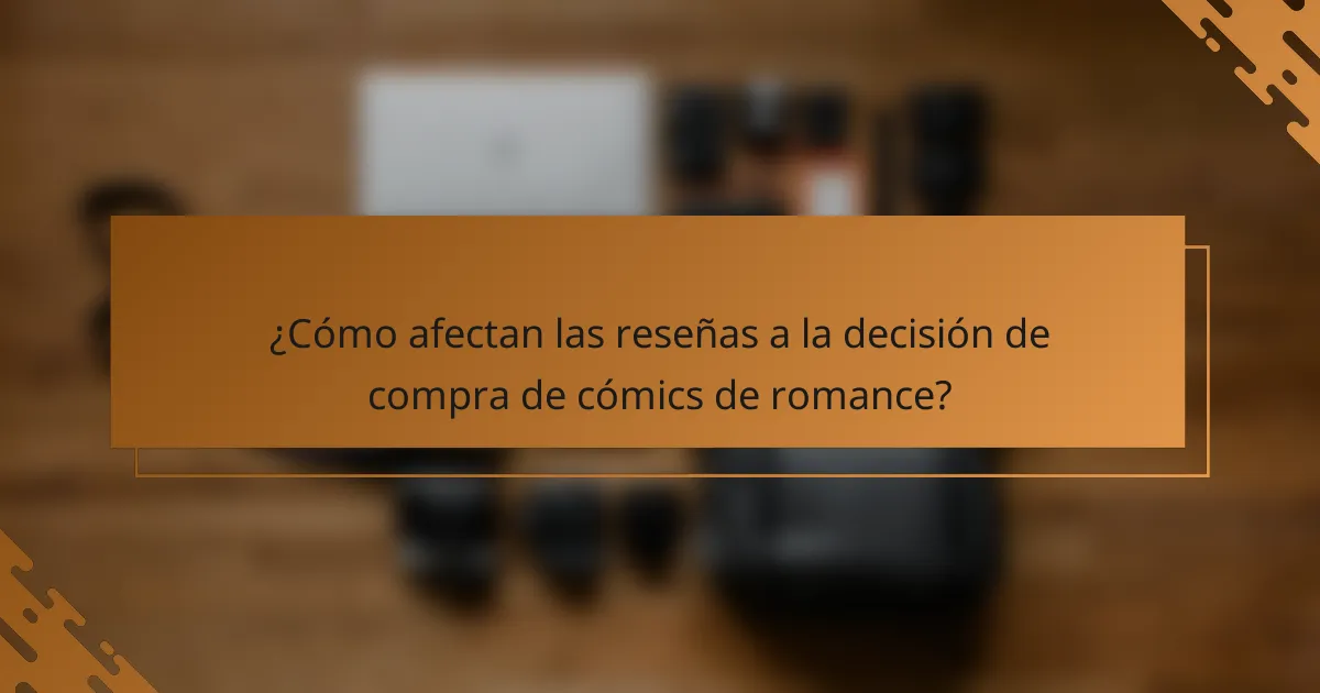 ¿Cómo afectan las reseñas a la decisión de compra de cómics de romance?