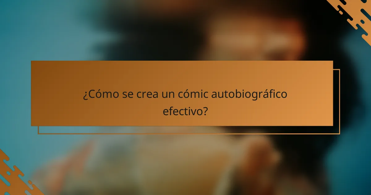 ¿Cómo se crea un cómic autobiográfico efectivo?