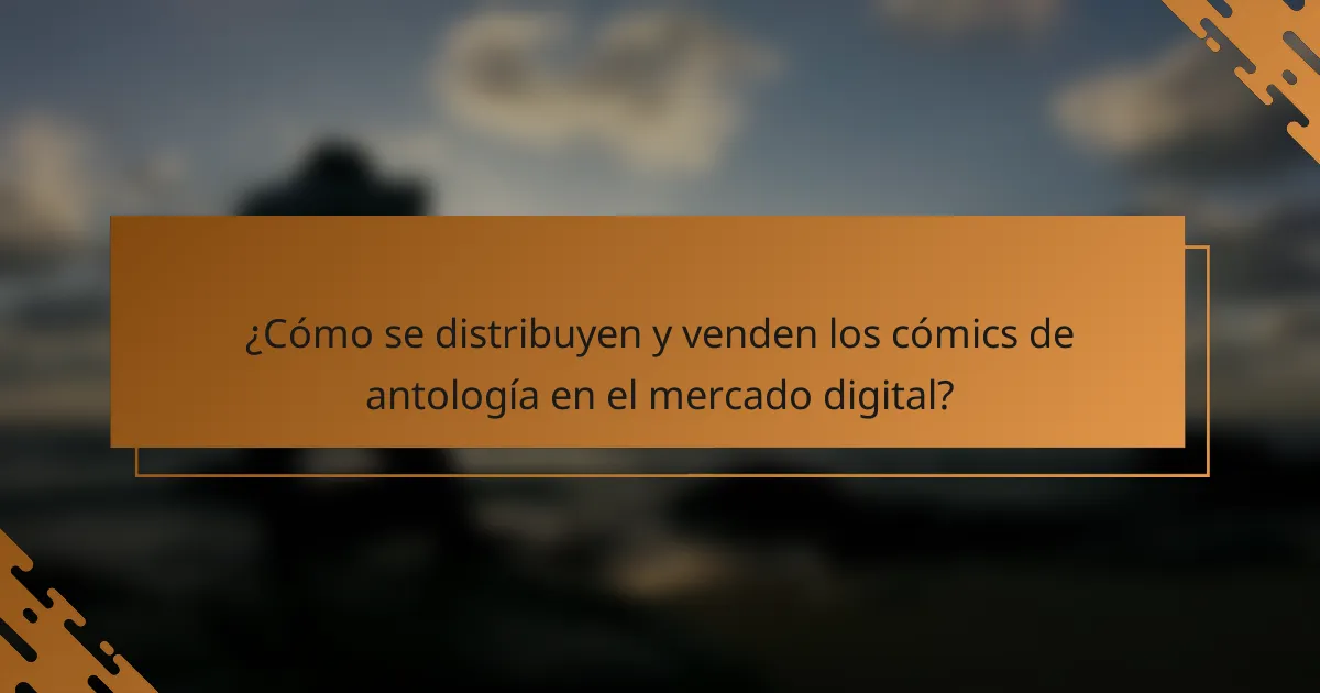 ¿Cómo se distribuyen y venden los cómics de antología en el mercado digital?