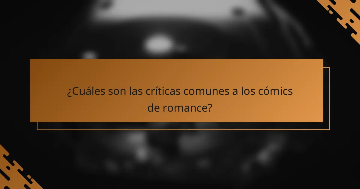 ¿Cuáles son las críticas comunes a los cómics de romance?