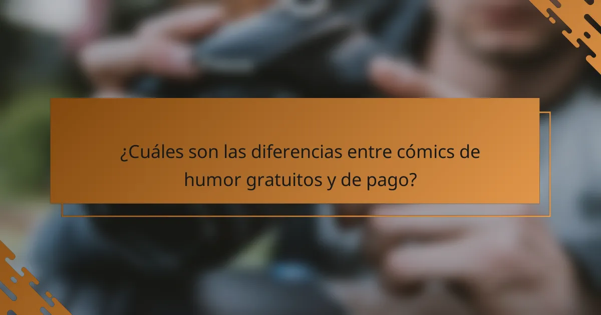 ¿Cuáles son las diferencias entre cómics de humor gratuitos y de pago?