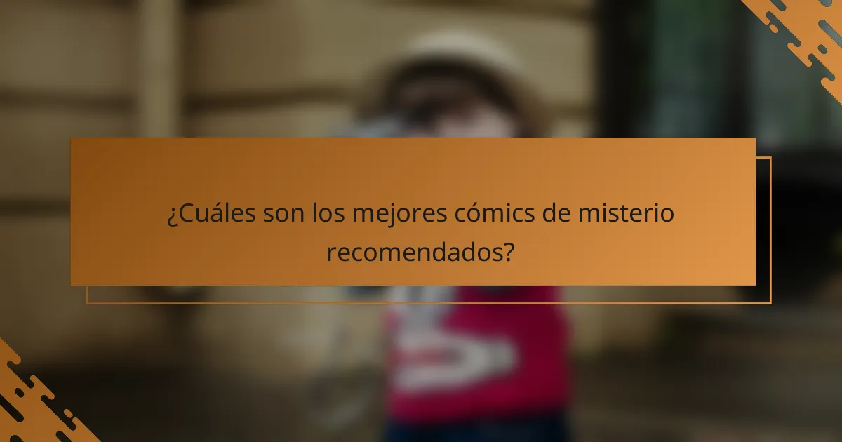 ¿Cuáles son los mejores cómics de misterio recomendados?