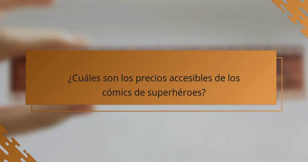 ¿Cuáles son los precios accesibles de los cómics de superhéroes?