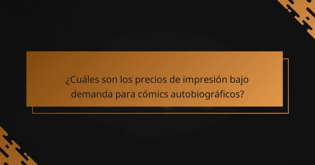 ¿Cuáles son los precios de impresión bajo demanda para cómics autobiográficos?