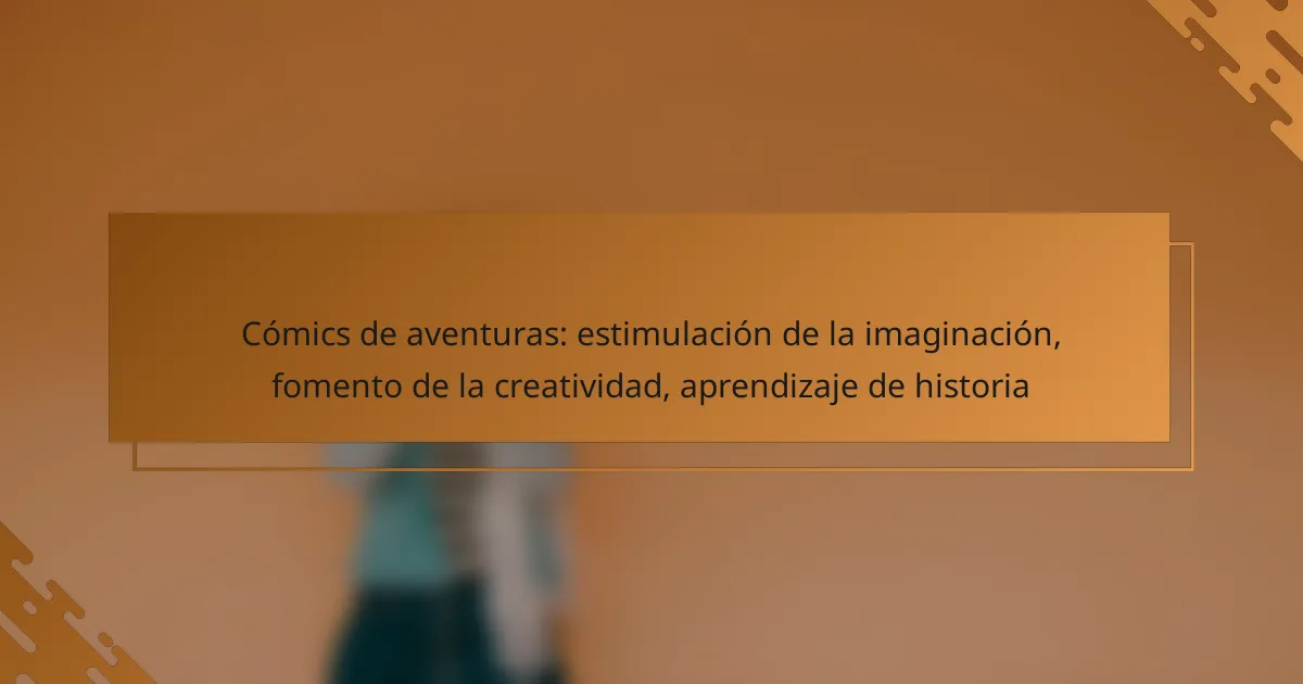 Cómics de aventuras: estimulación de la imaginación, fomento de la creatividad, aprendizaje de historia