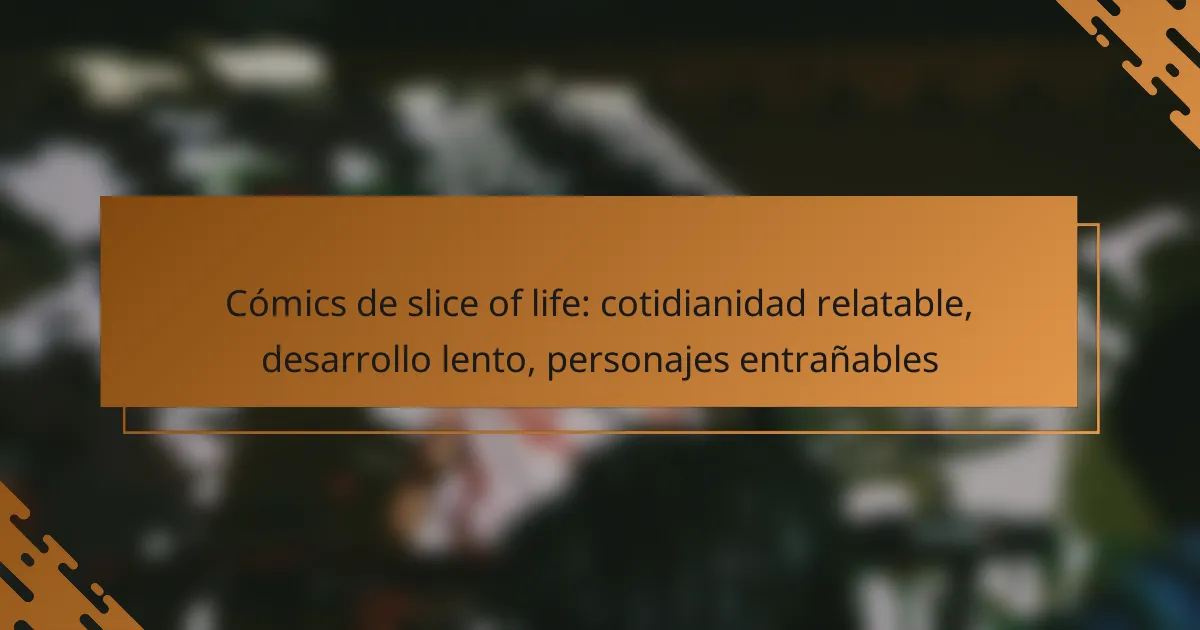 Cómics de slice of life: cotidianidad relatable, desarrollo lento, personajes entrañables