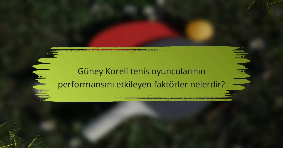 Güney Koreli tenis oyuncularının performansını etkileyen faktörler nelerdir?