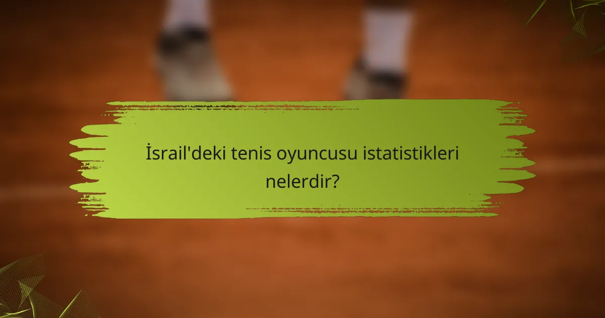 İsrail'deki tenis oyuncusu istatistikleri nelerdir?