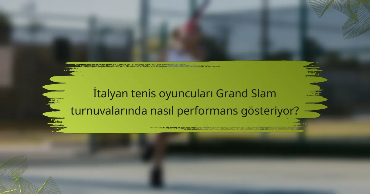 İtalyan tenis oyuncuları Grand Slam turnuvalarında nasıl performans gösteriyor?