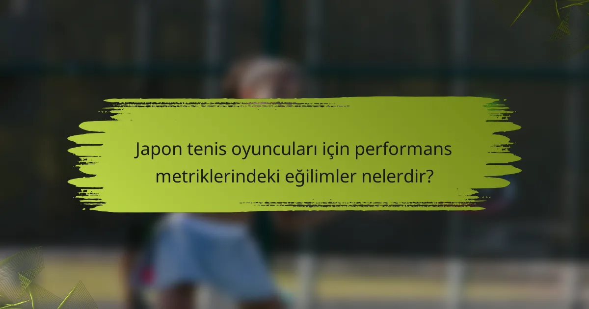 Japon tenis oyuncuları için performans metriklerindeki eğilimler nelerdir?