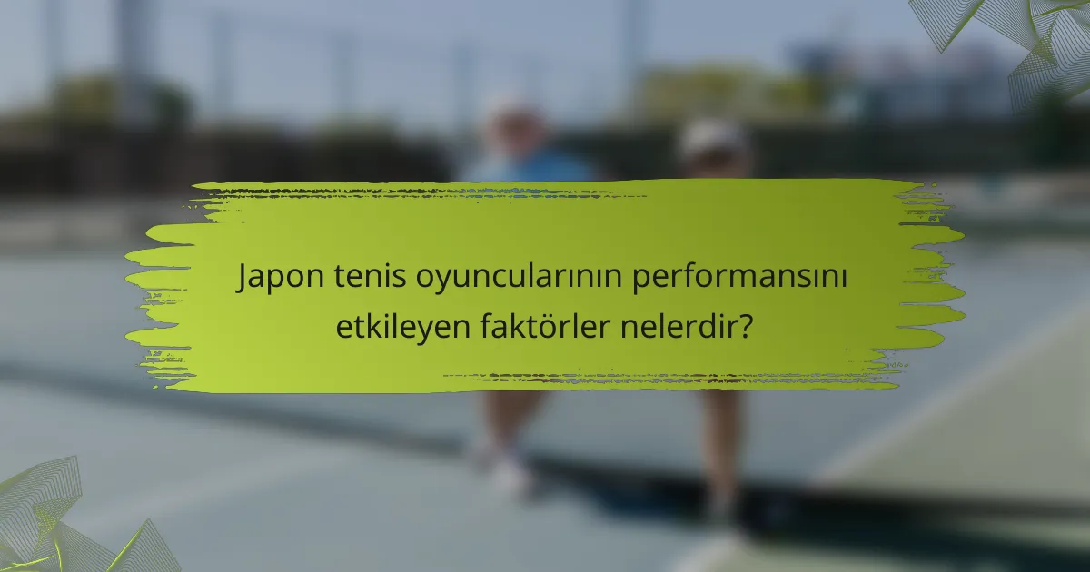 Japon tenis oyuncularının performansını etkileyen faktörler nelerdir?