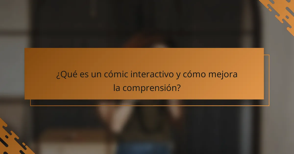 ¿Qué es un cómic interactivo y cómo mejora la comprensión?
