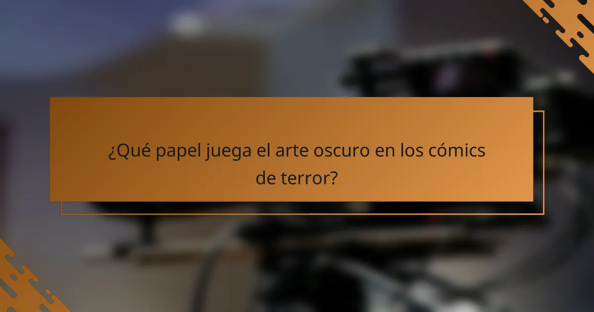 ¿Qué papel juega el arte oscuro en los cómics de terror?