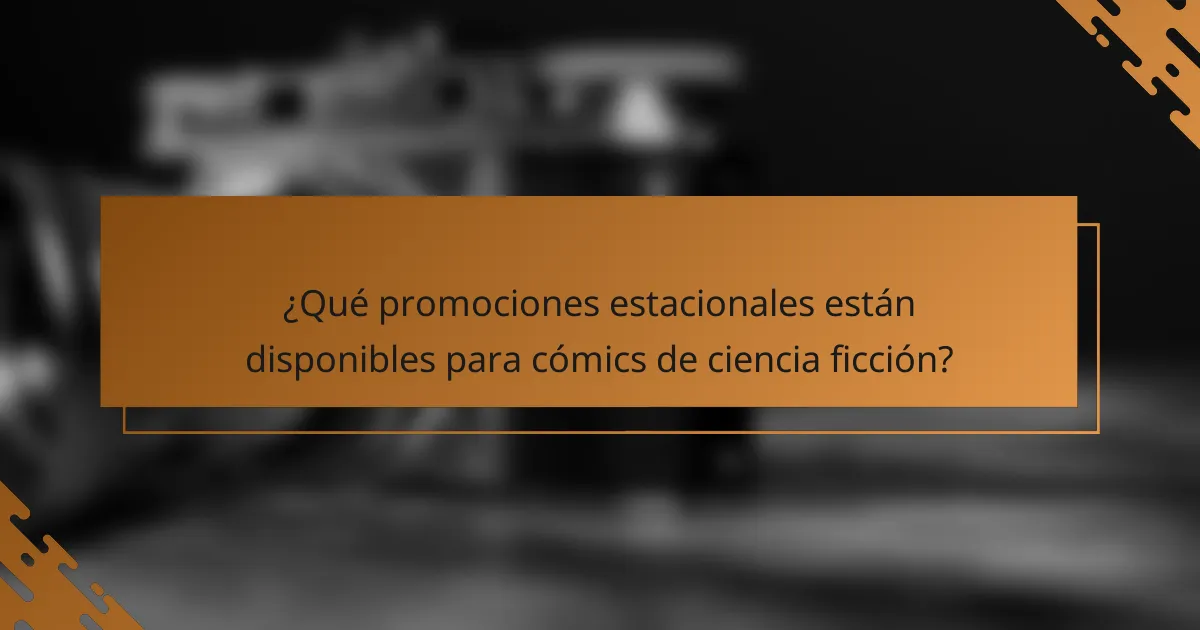 ¿Qué promociones estacionales están disponibles para cómics de ciencia ficción?