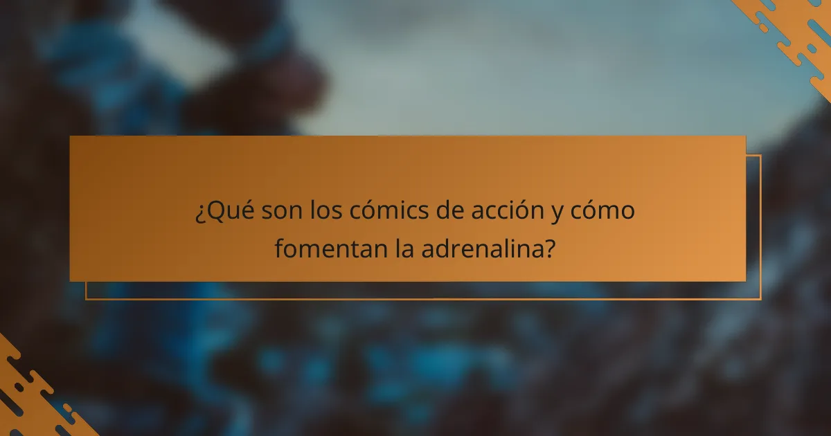 ¿Qué son los cómics de acción y cómo fomentan la adrenalina?