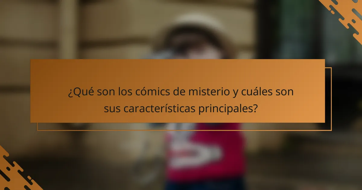 ¿Qué son los cómics de misterio y cuáles son sus características principales?