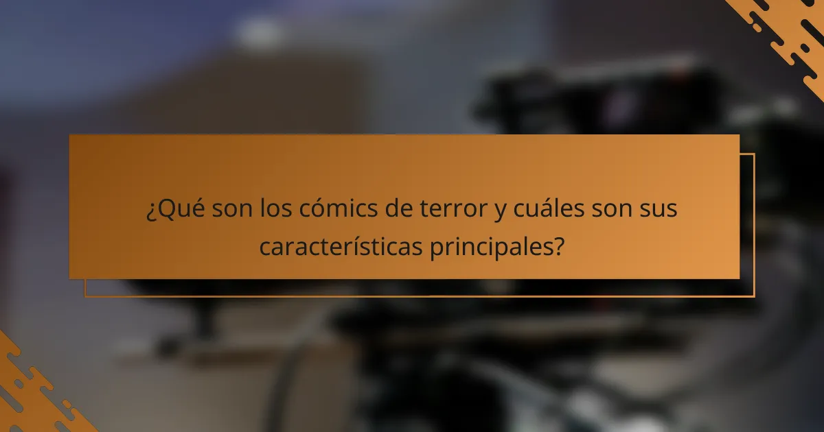 ¿Qué son los cómics de terror y cuáles son sus características principales?