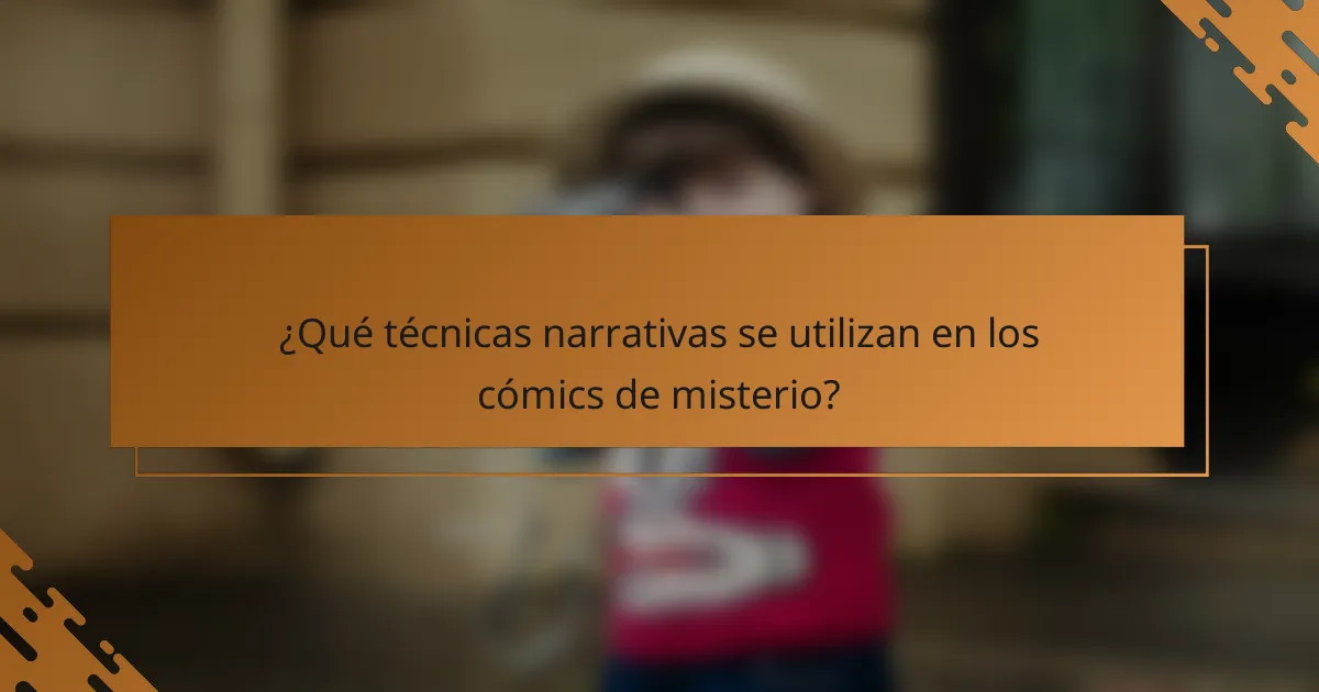 ¿Qué técnicas narrativas se utilizan en los cómics de misterio?