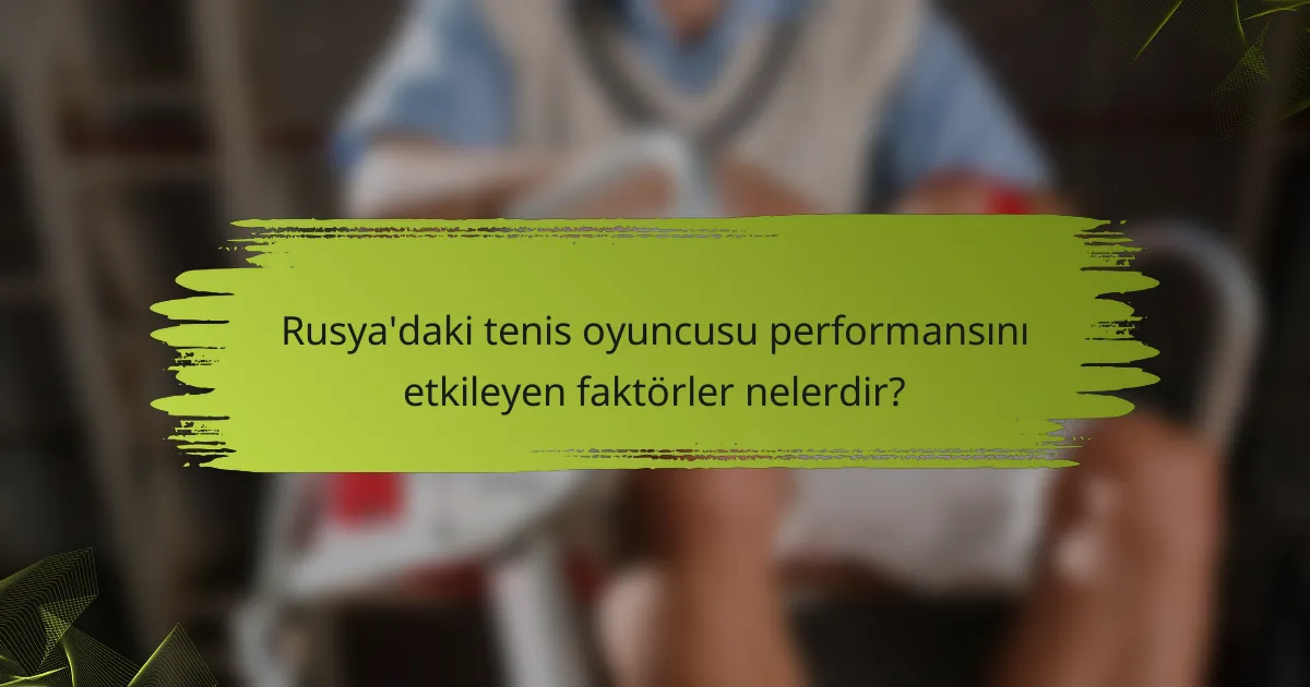 Rusya'daki tenis oyuncusu performansını etkileyen faktörler nelerdir?