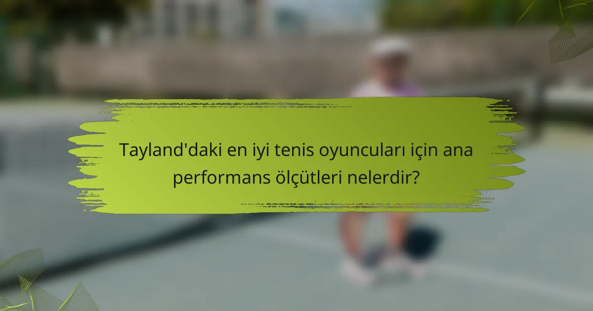 Tayland'daki en iyi tenis oyuncuları için ana performans ölçütleri nelerdir?