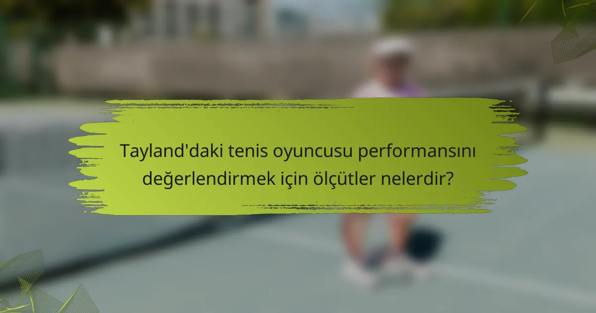 Tayland'daki tenis oyuncusu performansını değerlendirmek için ölçütler nelerdir?